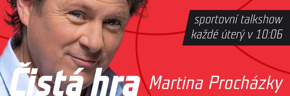 Čistá hra Martina Procházky každé úterý na Radiožurnálu Sport